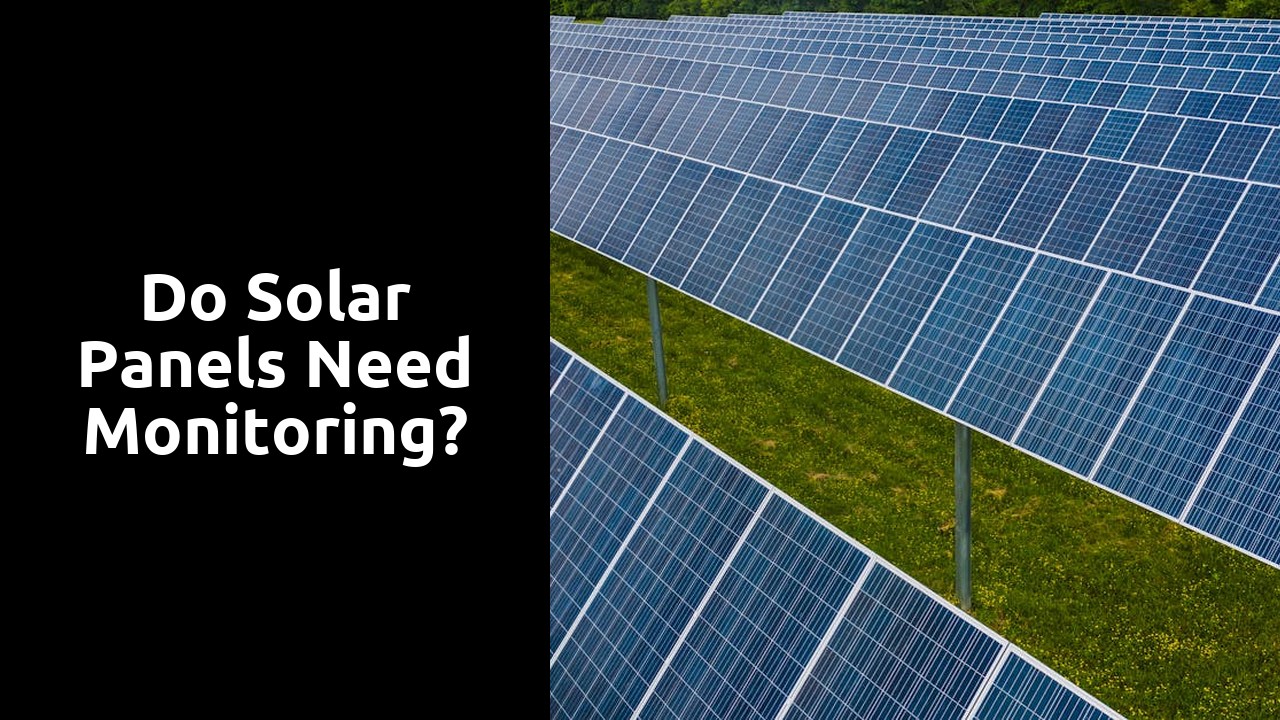 Do solar panels need monitoring?