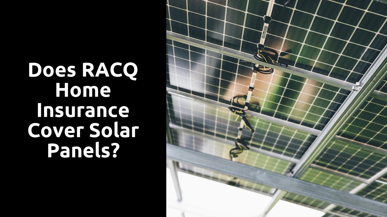 Does RACQ home insurance cover solar panels?