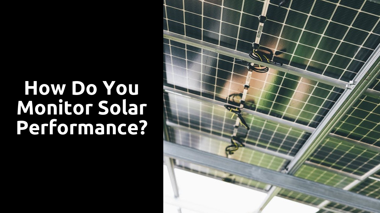 How do you monitor solar performance?